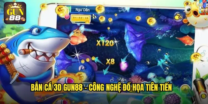 Bắn cá 3D gun88 - Công nghệ đồ họa tiên tiến