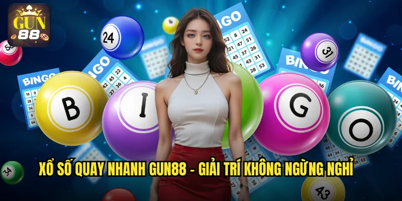 Xổ số quay nhanh gun88 - Giải trí không ngừng nghỉ