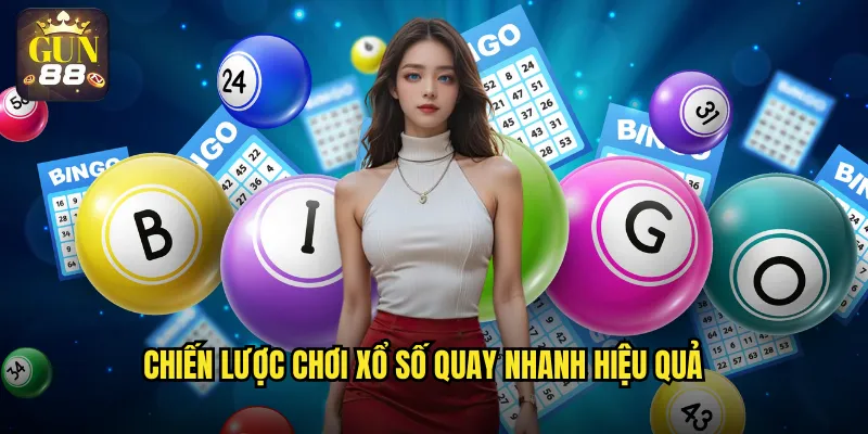 Chiến lược chơi xổ số quay nhanh hiệu quả