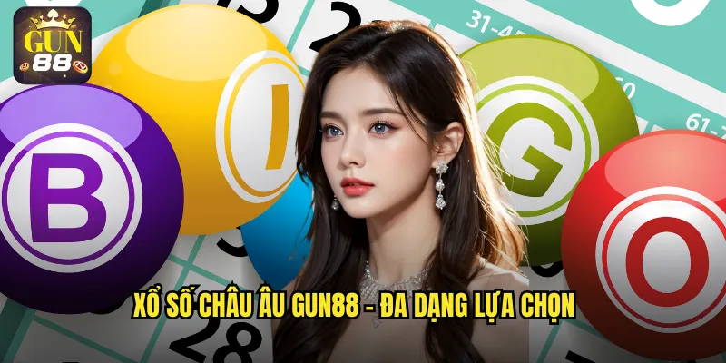 Xổ số Châu Âu gun88 - Đa dạng lựa chọn