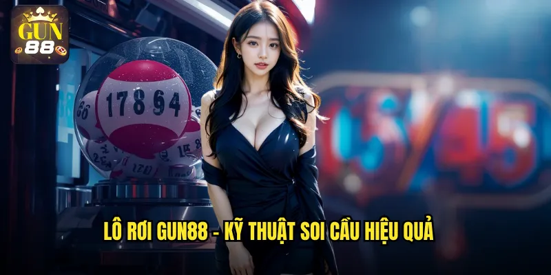 Lô Rơi gun88 - Kỹ thuật soi cầu hiệu quả