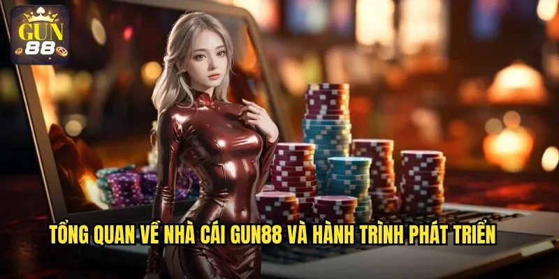 Tổng quan về nhà cái gun88 và hành trình phát triển