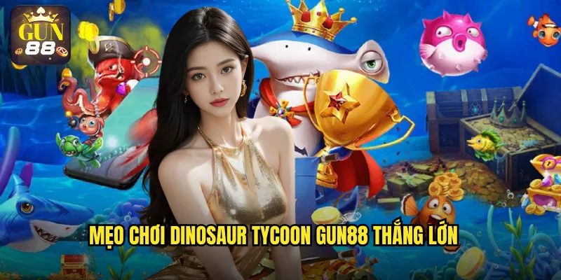 Mẹo chơi Dinosaur Tycoon gun88 thắng lớn