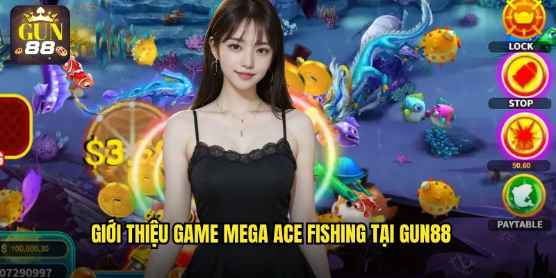 Giới thiệu game Mega Ace Fishing tại gun88