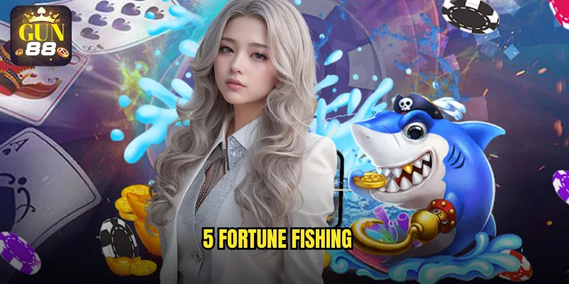 5 Fortune Fishing
