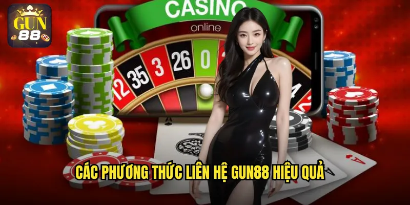 Các phương thức liên hệ gun88 hiệu quả