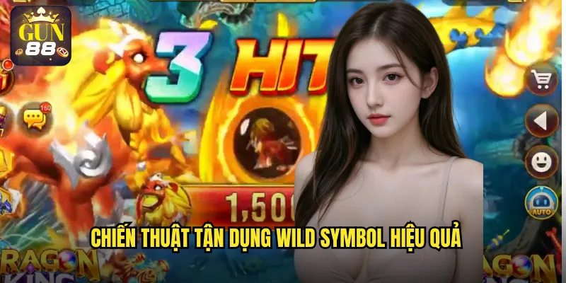Chiến thuật tận dụng Wild symbol hiệu quả