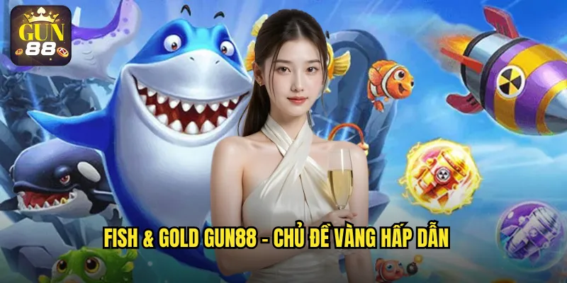 Fish & Gold gun88 - Chủ đề vàng hấp dẫn