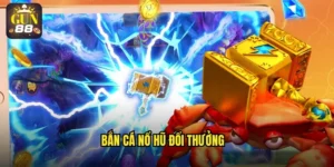 bắn cá nổ hũ đổi thưởng